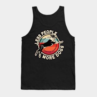 Boston Terrier Less People More Dogs Tank Top